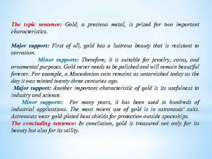 The topic sentence: Gold, a precious metal, is prized for two important characteristics. Major