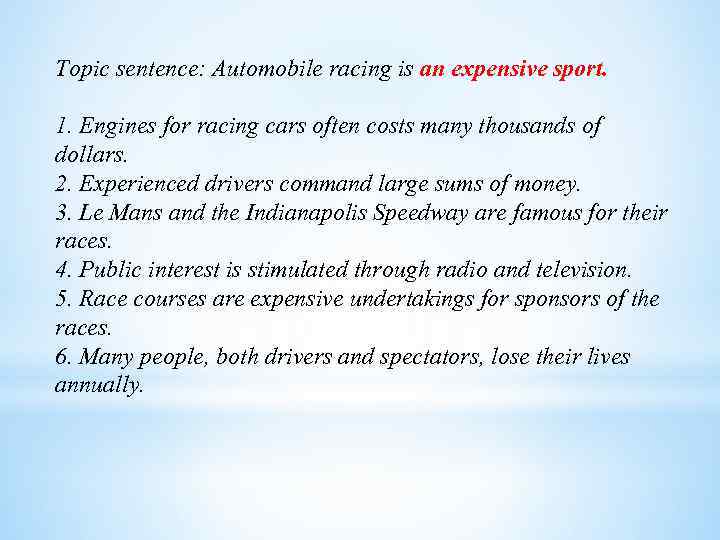 Topic sentence: Automobile racing is an expensive sport. 1. Engines for racing cars often