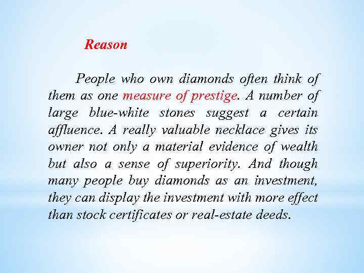 Reason People who own diamonds often think of them as one measure of prestige.