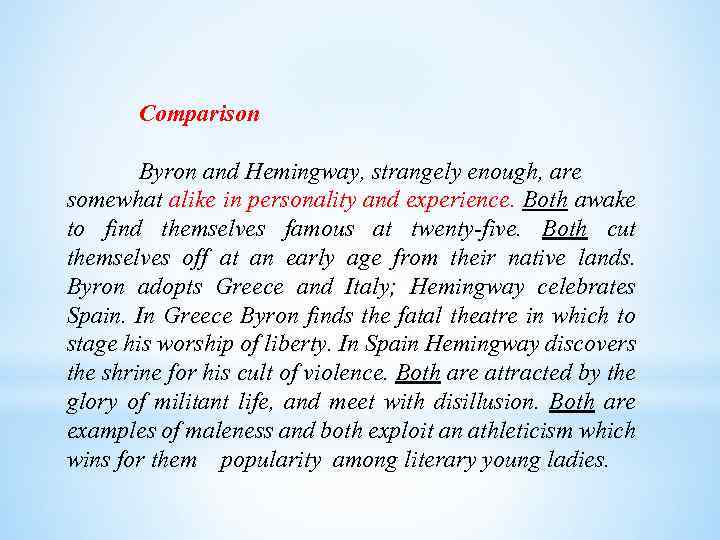 Comparison Byron and Hemingway, strangely enough, are somewhat alike in personality and experience. Both