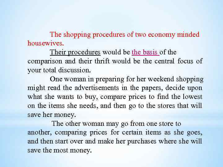 The shopping procedures of two economy minded housewives. Their procedures would be the basis