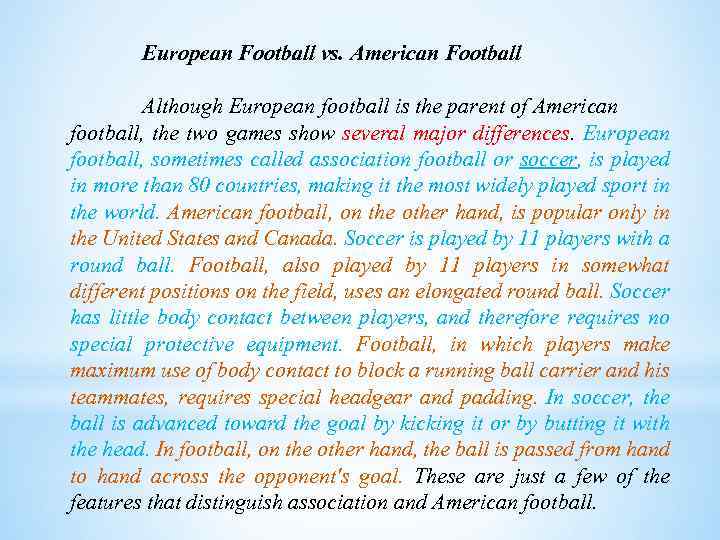 European Football vs. American Football Although European football is the parent of American football,