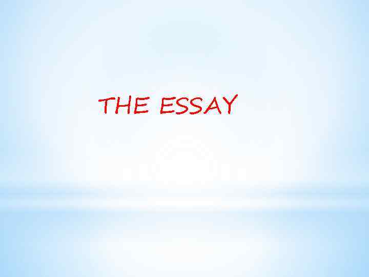 THE ESSAY 