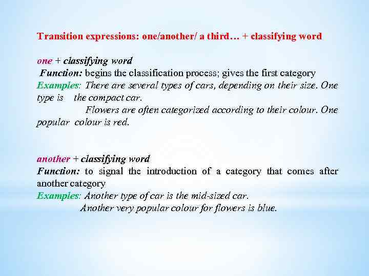 Transition expressions: one/another/ a third… + classifying word one + classifying word Function: begins