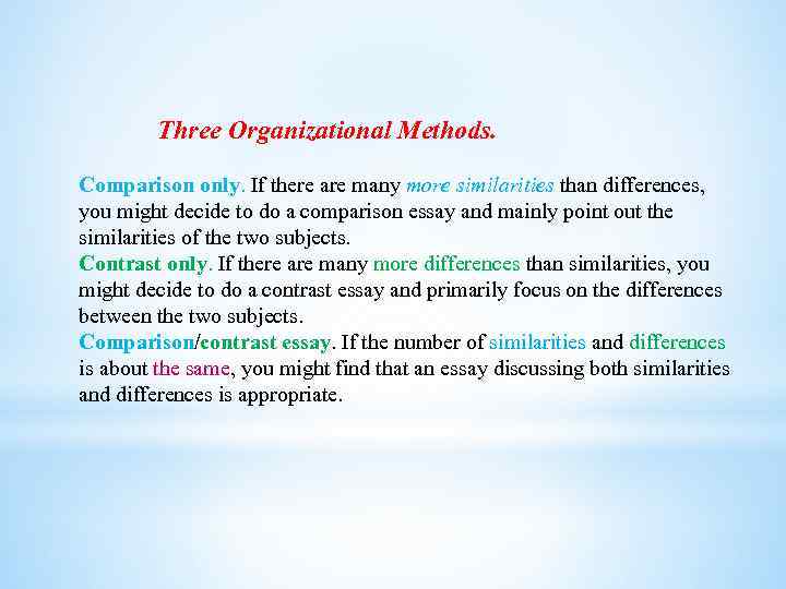 Three Organizational Methods. Comparison only. If there are many more similarities than differences, you