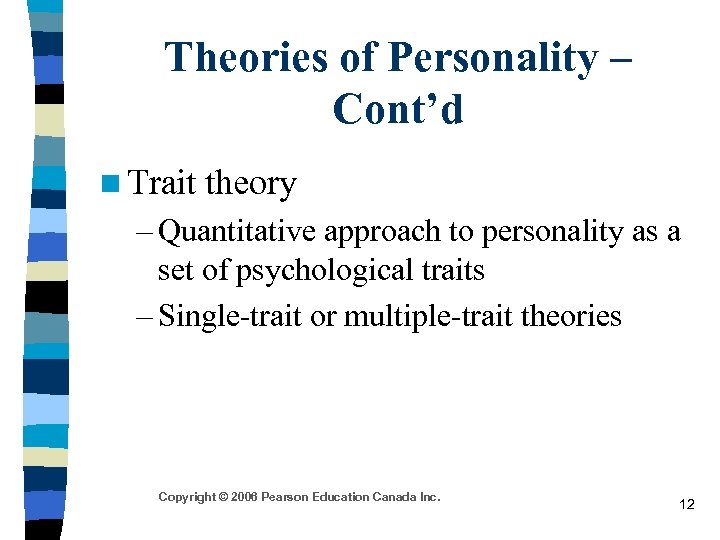 Theories of Personality – Cont’d n Trait theory – Quantitative approach to personality as