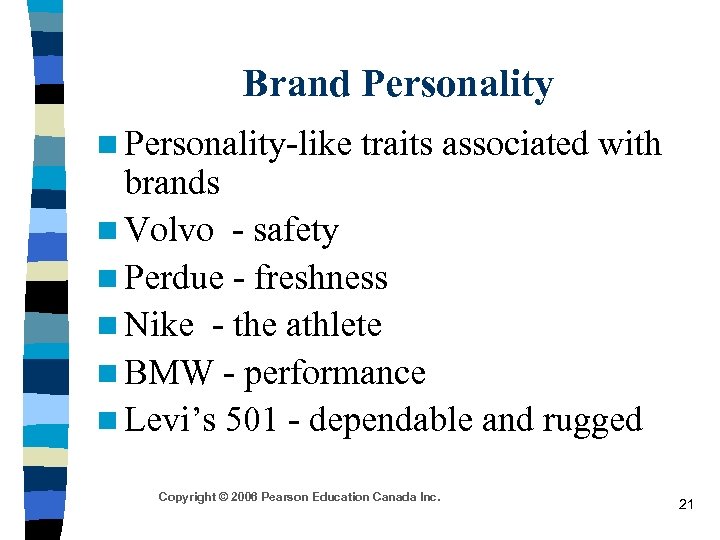 Brand Personality n Personality-like traits associated with brands n Volvo - safety n Perdue