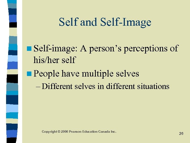 Self and Self-Image n Self-image: A person’s perceptions of his/her self n People have