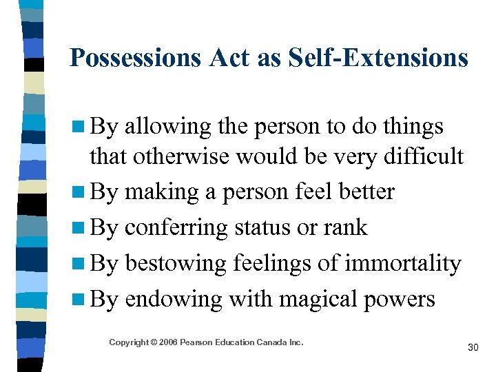 Possessions Act as Self-Extensions n By allowing the person to do things that otherwise