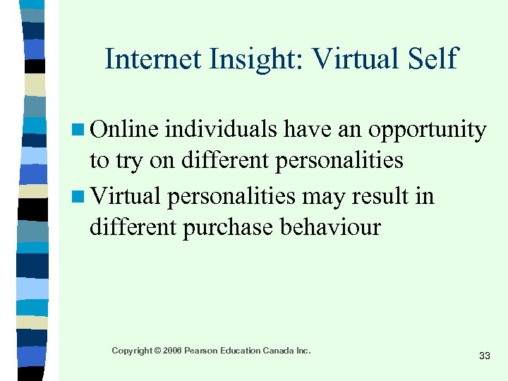 Internet Insight: Virtual Self n Online individuals have an opportunity to try on different