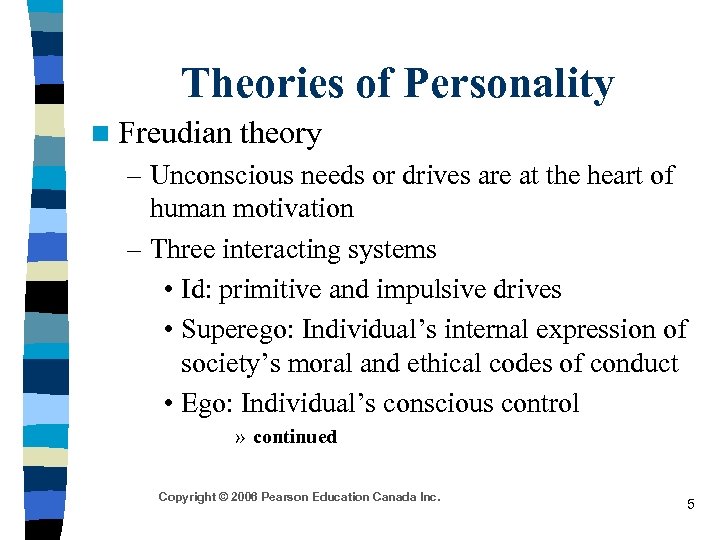 Theories of Personality n Freudian theory – Unconscious needs or drives are at the