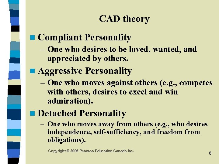 CAD theory n Compliant Personality – One who desires to be loved, wanted, and