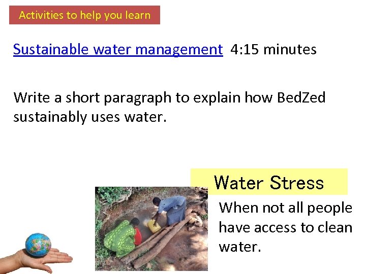 Activities to help you learn Sustainable water management 4: 15 minutes Write a short