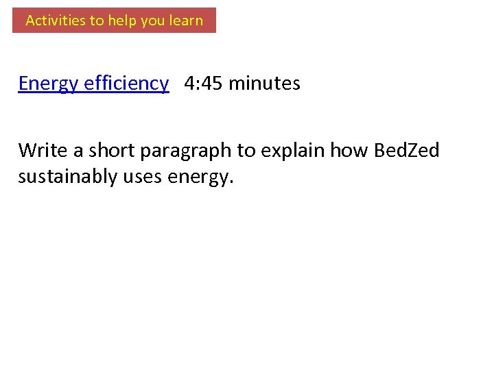 Activities to help you learn Energy efficiency 4: 45 minutes Write a short paragraph