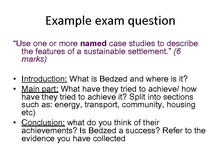 Example exam question “Use one or more named case studies to describe the features