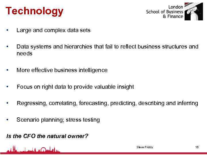 Technology • Large and complex data sets • Data systems and hierarchies that fail