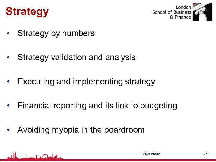 Strategy • Strategy by numbers • Strategy validation and analysis • Executing and implementing