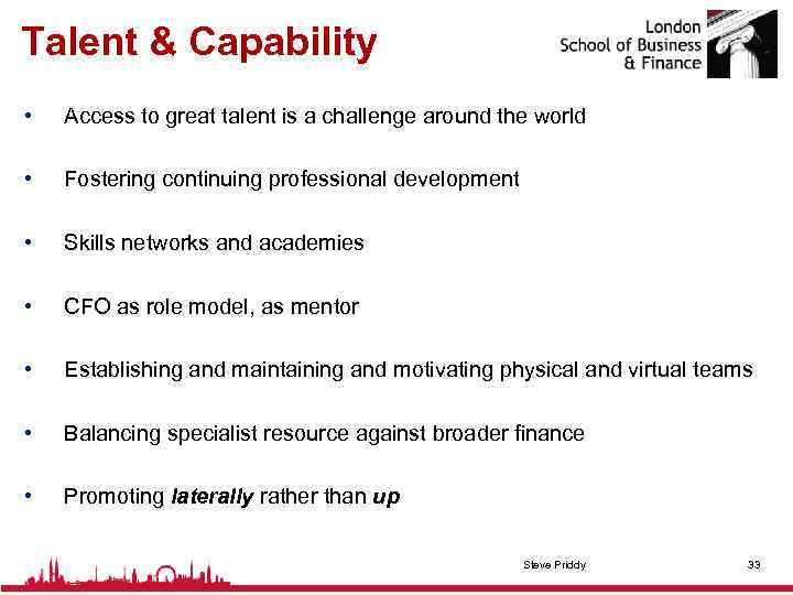 Talent & Capability • Access to great talent is a challenge around the world