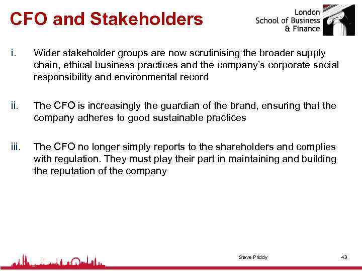 CFO and Stakeholders i. Wider stakeholder groups are now scrutinising the broader supply chain,