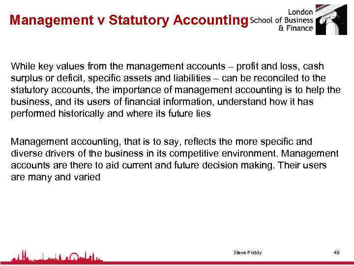 Management v Statutory Accounting While key values from the management accounts – profit and