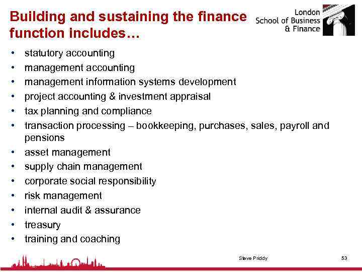 Building and sustaining the finance function includes… • • • • statutory accounting management