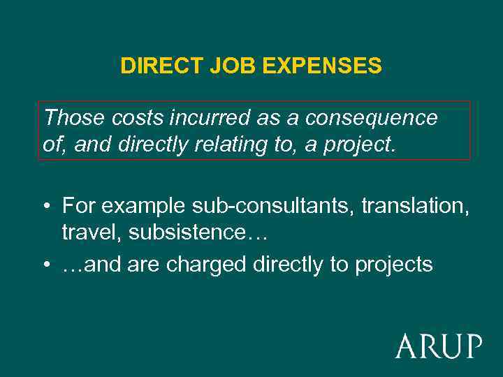 DIRECT JOB EXPENSES Those costs incurred as a consequence of, and directly relating to,