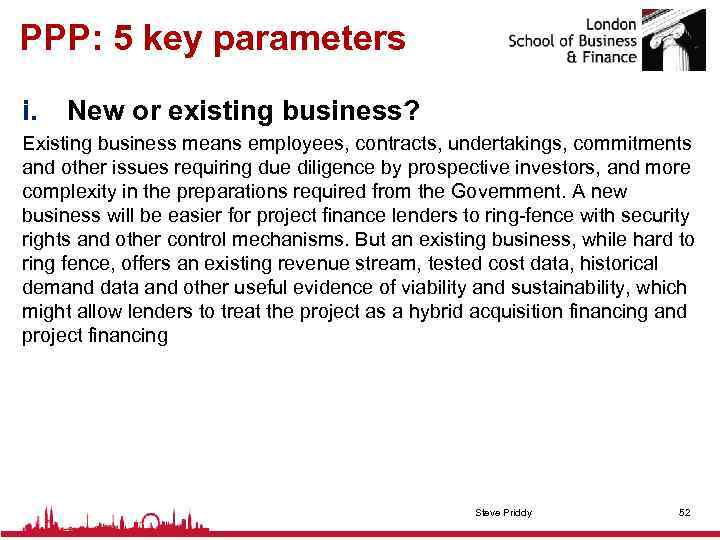 PPP: 5 key parameters i. New or existing business? Existing business means employees, contracts,