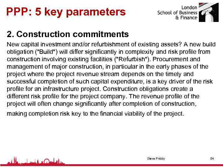 PPP: 5 key parameters 2. Construction commitments New capital investment and/or refurbishment of existing