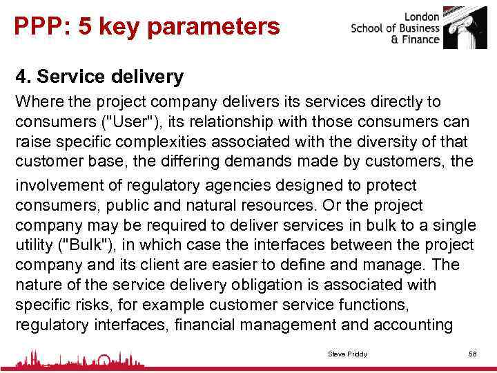 PPP: 5 key parameters 4. Service delivery Where the project company delivers its services