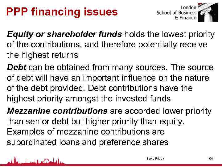 PPP financing issues Equity or shareholder funds holds the lowest priority of the contributions,