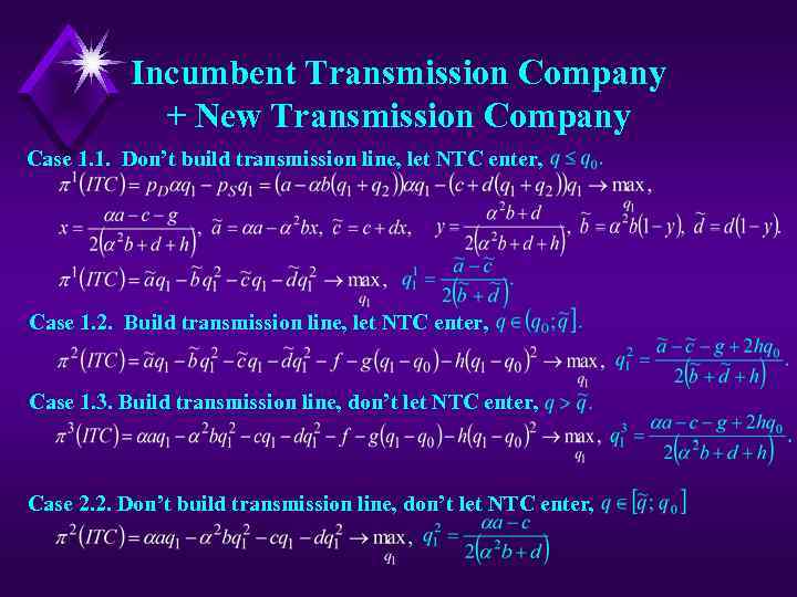 Incumbent Transmission Company + New Transmission Company Case 1. 1. Don’t build transmission line,