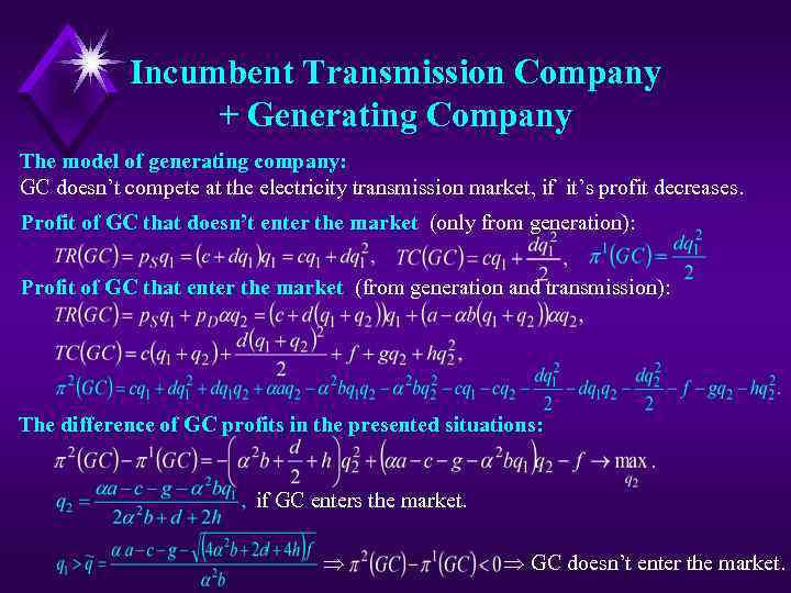 Incumbent Transmission Company + Generating Company The model of generating company: GC doesn’t compete