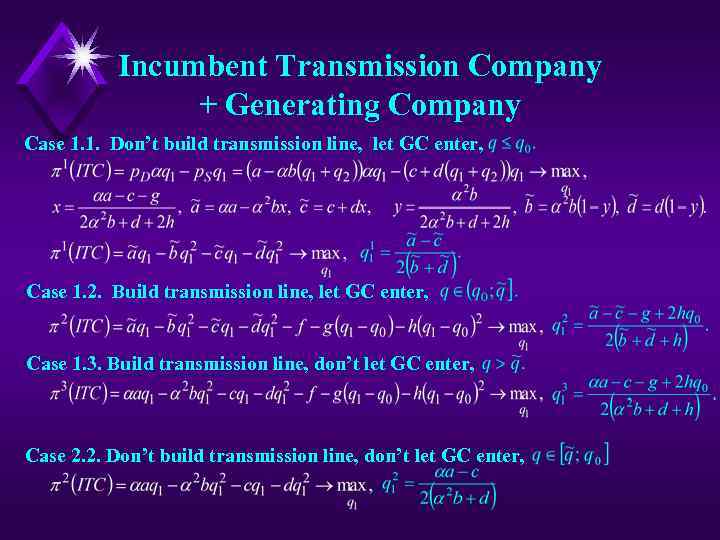 Incumbent Transmission Company + Generating Company Case 1. 1. Don’t build transmission line, let