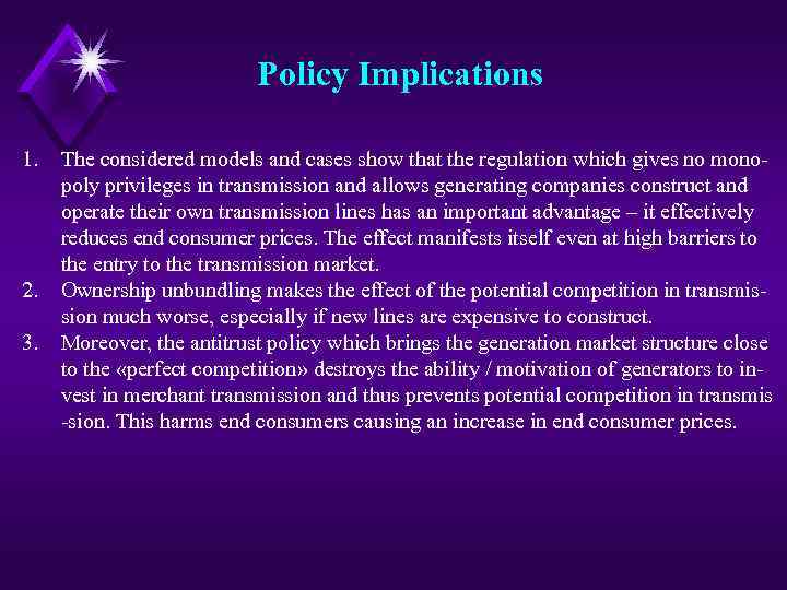 Policy Implications 1. 2. 3. The considered models and cases show that the regulation