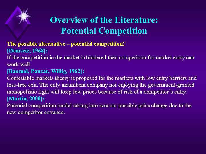 Overview of the Literature: Potential Competition The possible alternative – potential competition! [Demsetz, 1968]: