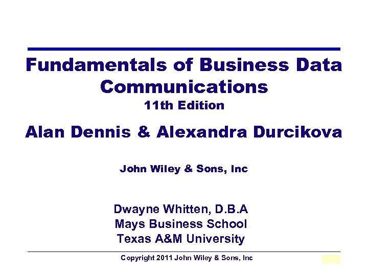 Fundamentals of Business Data Communications 11 th Edition Alan Dennis & Alexandra Durcikova John
