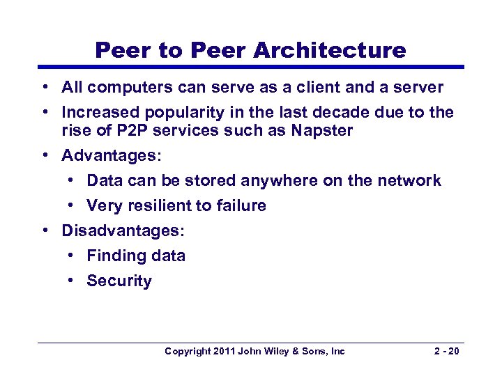 Peer to Peer Architecture • All computers can serve as a client and a