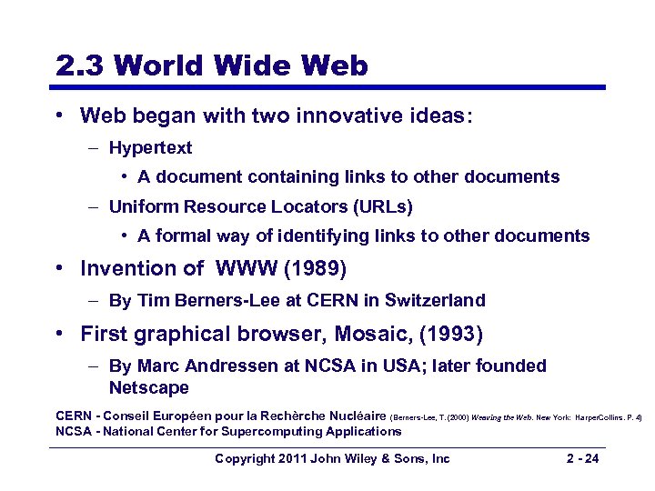 2. 3 World Wide Web • Web began with two innovative ideas: – Hypertext