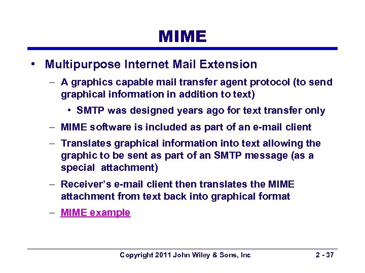 MIME • Multipurpose Internet Mail Extension – A graphics capable mail transfer agent protocol