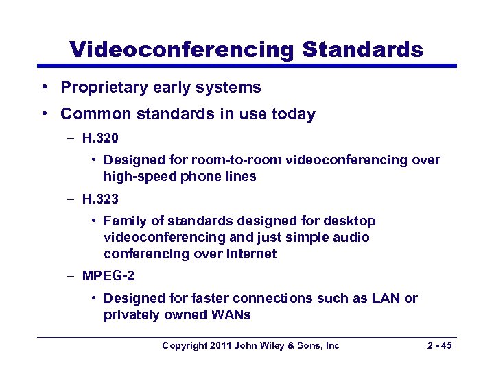 Videoconferencing Standards • Proprietary early systems • Common standards in use today – H.