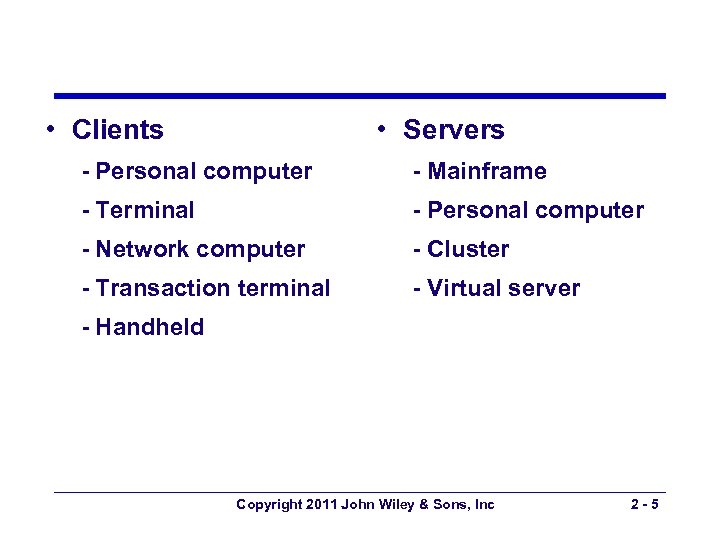  • Clients • Servers - Personal computer - Mainframe - Terminal - Personal