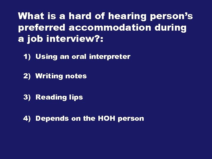What is a hard of hearing person’s preferred accommodation during a job interview? :