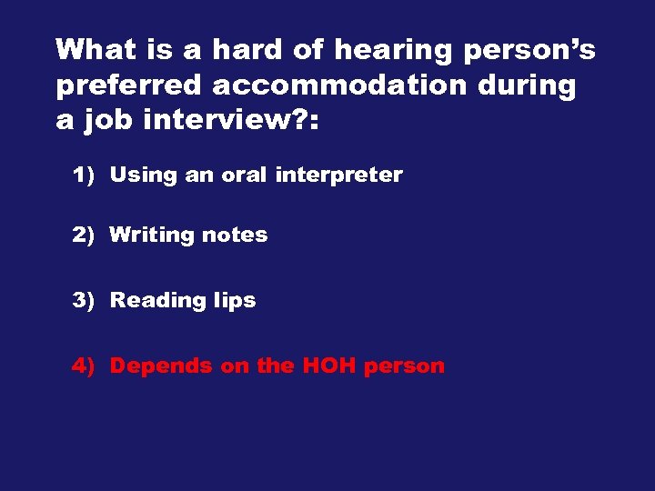 What is a hard of hearing person’s preferred accommodation during a job interview? :