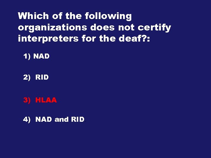 Which of the following organizations does not certify interpreters for the deaf? : 1)