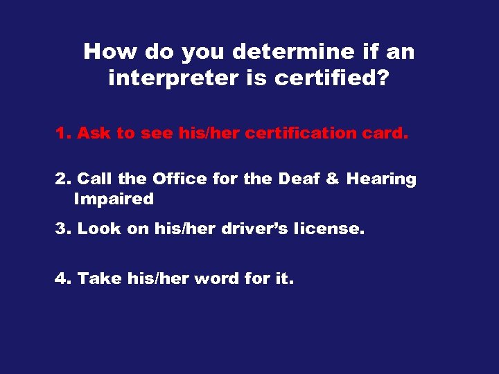How do you determine if an interpreter is certified? 1. Ask to see his/her