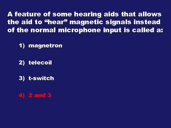 A feature of some hearing aids that allows the aid to “hear” magnetic signals