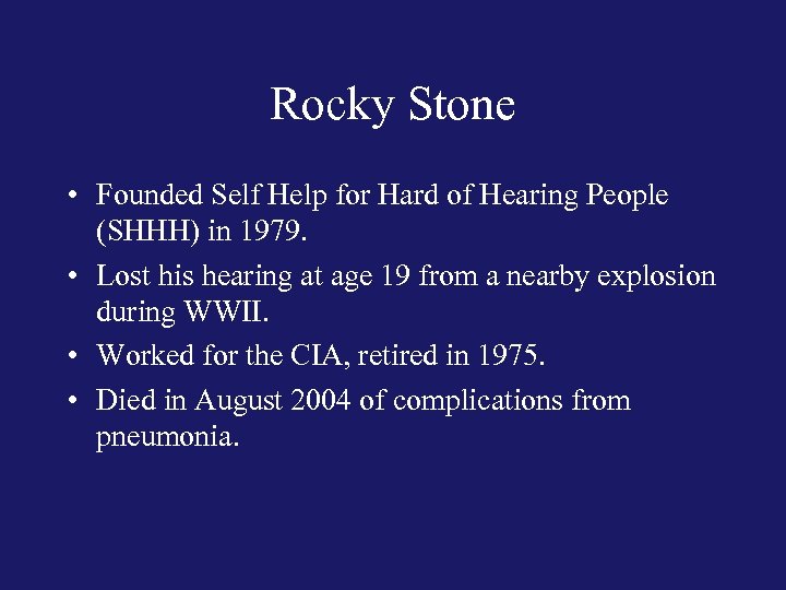 Rocky Stone • Founded Self Help for Hard of Hearing People (SHHH) in 1979.