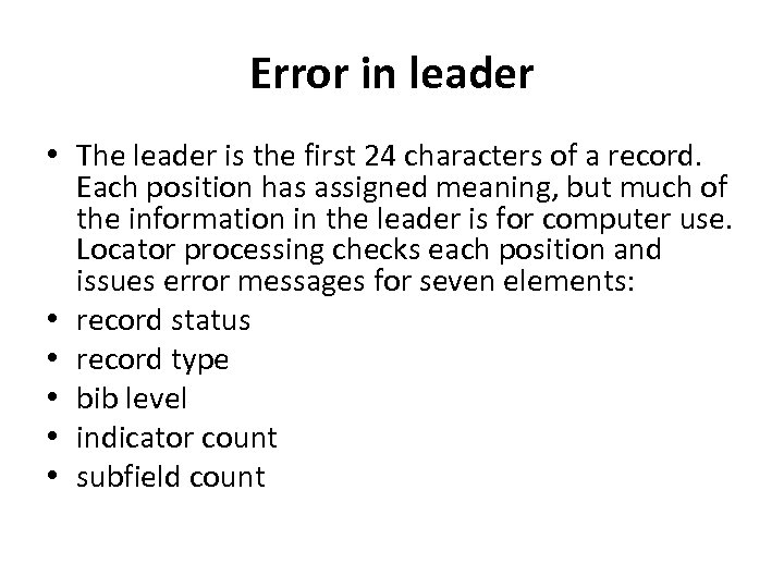 Error in leader • The leader is the first 24 characters of a record.