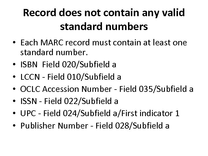 Record does not contain any valid standard numbers • Each MARC record must contain