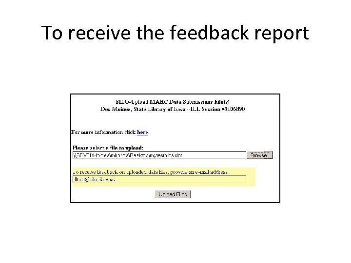 To receive the feedback report 